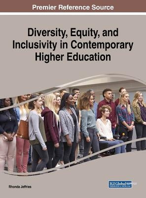 Diversity, Equity, and Inclusivity in Contemporary Higher Education by Jeffries, Rhonda