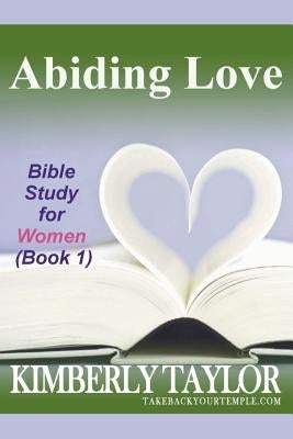 Abiding Love: Bible Study for Women (Book 1) by Taylor, Kimberly