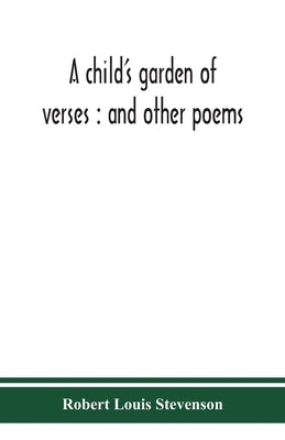 A child's garden of verses: and other poems by Stevenson, Robert Louis