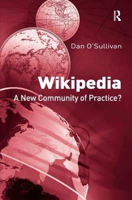 Wikipedia: A New Community of Practice? by O'Sullivan, Dan