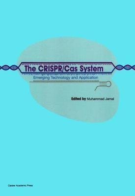 The CRISPR/Cas System: Emerging Technology and Application by Jamal, Muhammad