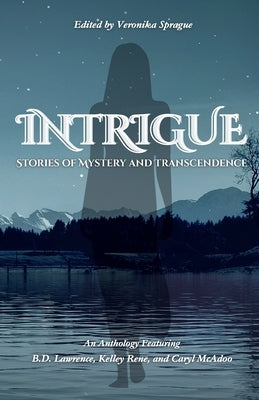 Intrigue: Stories of Mystery and Transcendence by Rene, Kelley