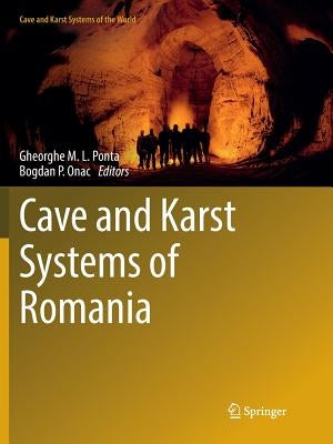 Cave and Karst Systems of Romania by Ponta, Gheorghe M. L.