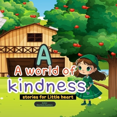 A World of Kindness: Stories for Little Hearts by Hawthorn, Dick Roxie