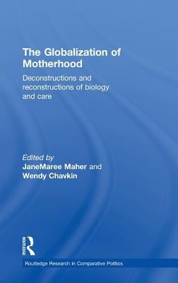 The Globalization of Motherhood: Deconstructions and Reconstructions of Biology and Care by Chavkin, Wendy
