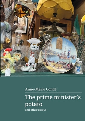 The Prime Minister's Potato and other essays by Conde, Anne-Marie