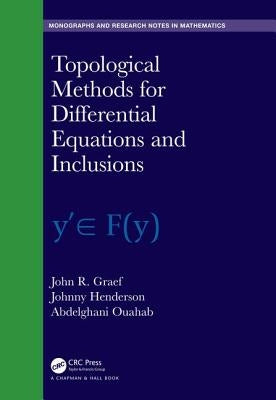 Topological Methods for Differential Equations and Inclusions by Graef, John R.