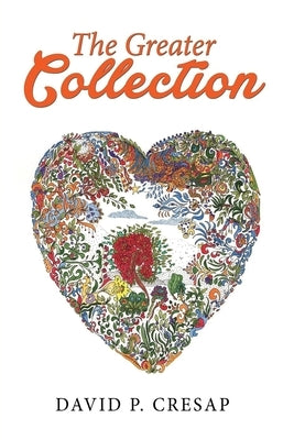 The Greater Collection by Cresap, David P.