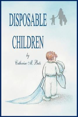 Disposable Children by Butz, Catherine M.