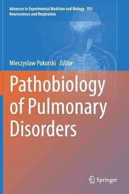 Pathobiology of Pulmonary Disorders by Pokorski, Mieczyslaw