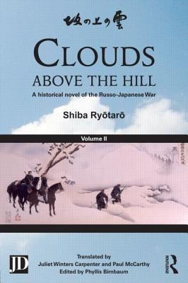 Clouds Above the Hill: A Historical Novel of the Russo-Japanese War, Volume 2 by Ryōtarō, Shiba