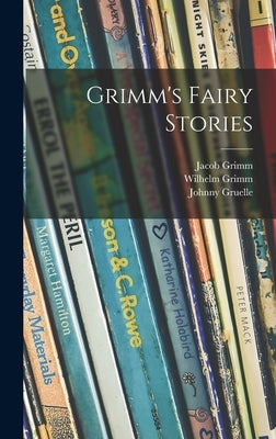 Grimm's Fairy Stories by Grimm, Jacob 1785-1863