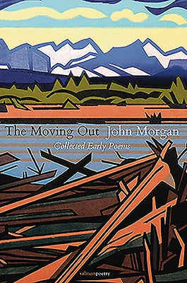 The Moving Out: Collected Early Poems by Morgan, John