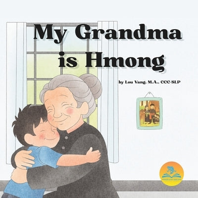 My Grandma is Hmong by Vang, Lou