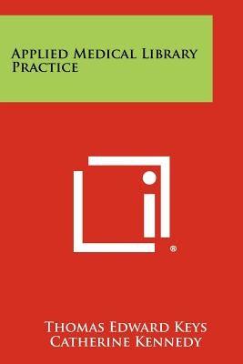 Applied Medical Library Practice by Keys, Thomas Edward