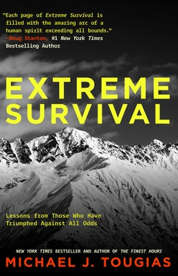 Extreme Survival: Lessons from Those Who Have Triumphed Against All Odds by Tougias, Michael