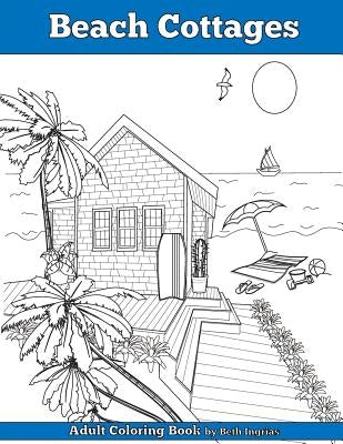 Beach Cottages: Adult Coloring Book by Ingrias, Beth