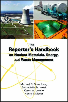 Reporter's Handbook on Nuclear Materials, Energy & Waste Management by Greenberg, Michael R.