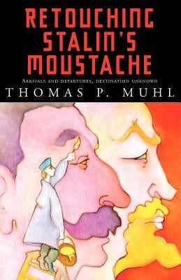 Retouching Stalin's Moustache by Muhl, Thomas