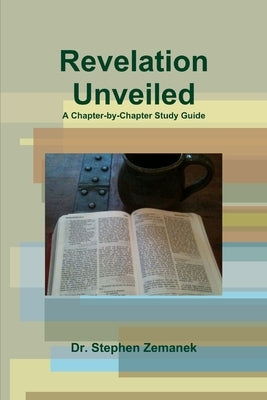 Revelation Unveiled by Zemanek, Stephen