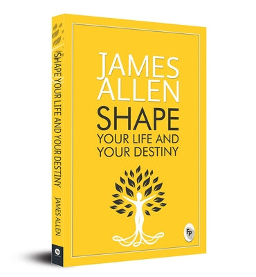 Shape Your Life and Your Destiny by Allen, James