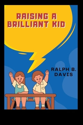 Raising a Brilliant Kids: Raising a Wonderful Kids by Davis, Ralph B.