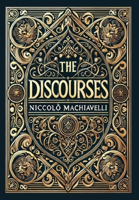 The Discourses (Collector's Edition) (Laminated Hardback with Jacket) by Machiavelli, Niccolò