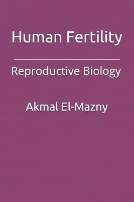 Human Fertility: Reproductive Biology by El-Mazny, Akmal