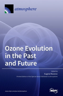 Ozone Evolution in the Past and Future by Rozanov, Eugene