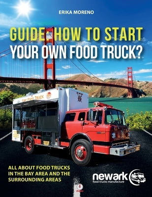 Guide How To Start Your Own Food Truck by Moreno, Erika