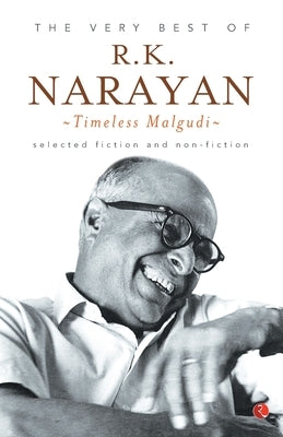 The Very Best of R.K. Narayan: Timeless Malgudi by Narayan, R. K.