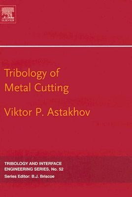 Tribology of Metal Cutting: Volume 52 by Astakhov, Viktor P.