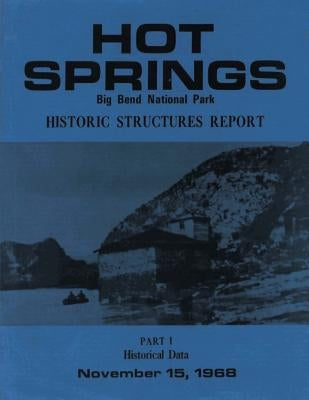 Hot Springs Big Bend National Park Historic Structures Report: Part 1 Historical Data by Levy, Benjamin