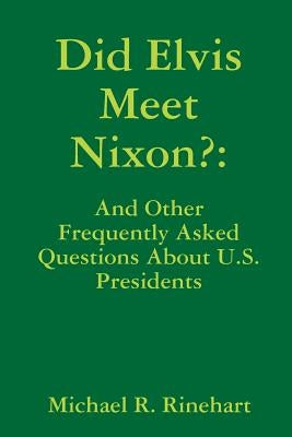 Did Elvis Meet Nixon? by Rinehart, Michael