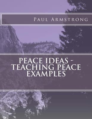 Peace Ideas - Teaching Peace Examples by Armstrong, Paul
