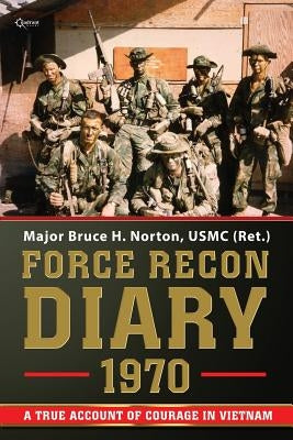 Force Recon Diary, 1970 by Norton, Bruce H.