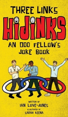 Three Links Hijinks: An Odd Fellow's Joke Book by Love-Jones, Ian