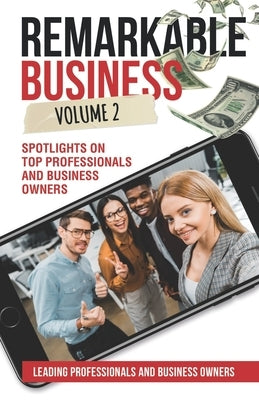 Remarkable Business Vol. 2: Spotlights on Top Professionals and Business Owners by Lineberger, Julie