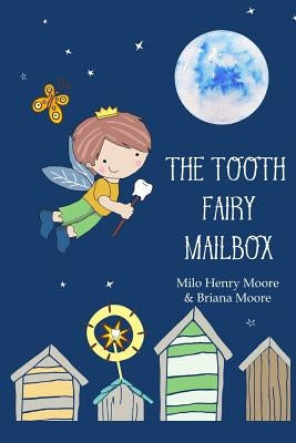 The Tooth Fairy Mailbox by Moore, Milo Henry