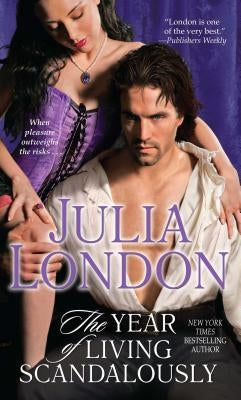 The Year of Living Scandalously by London, Julia