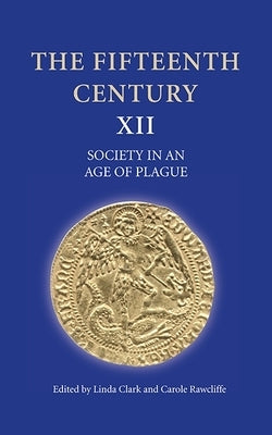 The Fifteenth Century XII: Society in an Age of Plague by Clark, Linda