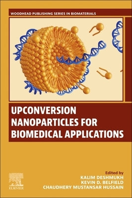 Upconversion Nanoparticles for Biomedical Applications by Deshmukh, Kalim