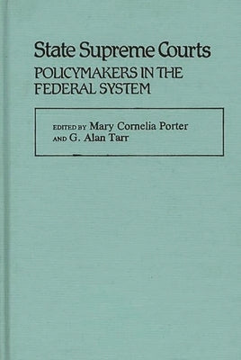 State Supreme Courts: Policymakers in the Federal System by Porter, Mary Cornelia