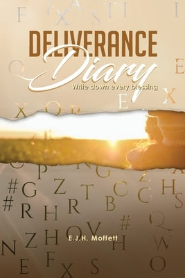 Deliverance Diary: Write Down Every Blessing by Moffett, E. J. H.