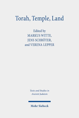 Torah, Temple, Land: Constructions of Judaism in Antiquity by Schroter, Jens