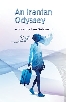 An Iranian Odyssey by Soleimani, Rana