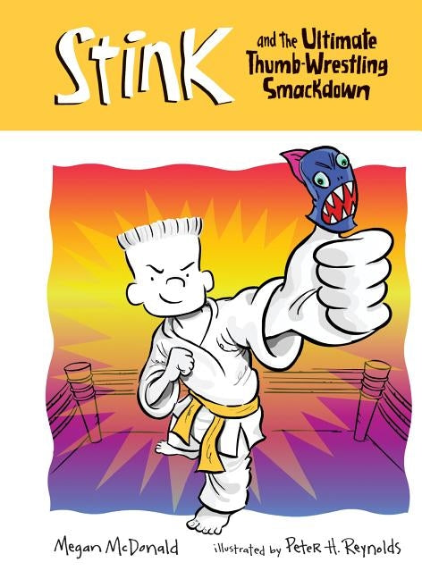 Stink and the Ultimate Thumb-Wrestling Smackdown by McDonald, Megan