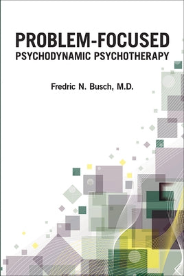 Problem-Focused Psychodynamic Psychotherapy by Busch, Fredric N.