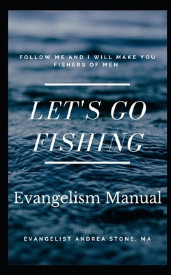 Let's Go Fishing: Evangelism Manual by Stone, Andrea