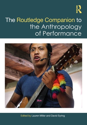 The Routledge Companion to the Anthropology of Performance by Miller, Lauren